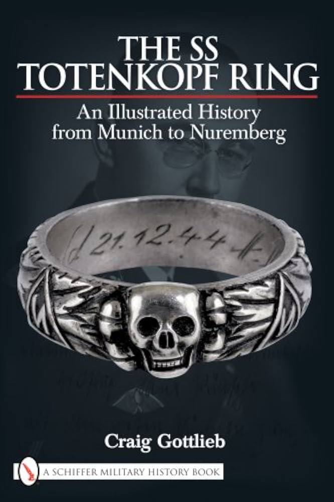 The SS Totenkopf Ring: An Illustrated History from Munich to